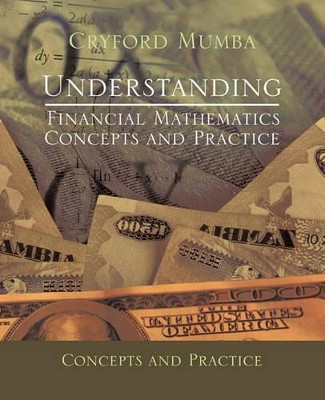 Understanding Financial Mathematics: Concepts and Practice by Cryford Mumba 9781426973918