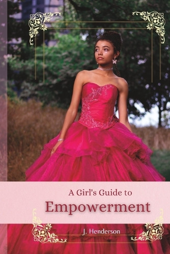 A Girls Guide to Empowerment by Jasmine Henderson 9798986459530
