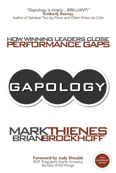 Gapology: How Winning Leaders Close Performance Gaps, 5th Anniversary Edition by Mark Thienes 9781627340304