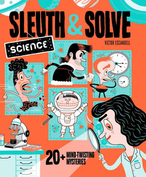 Sleuth & Solve: Science: 20+ Mind-Twisting Mysteries by Ana Gallo