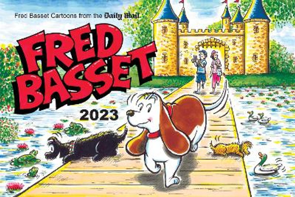 Fred Basset Yearbook 2023: Witty Comic Strips from the Daily Mail by Alex Graham