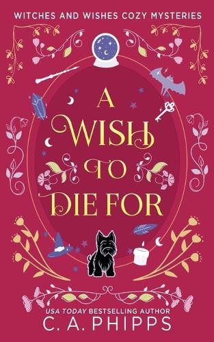 A Wish To Die For by C A Phipps 9798230161301