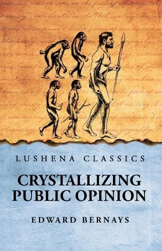 Crystallizing Public Opinion by Edward Bernays 9798897180301