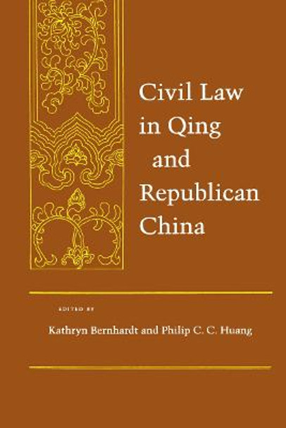 Civil Law in Qing and Republican China by Kathryn Bernhardt