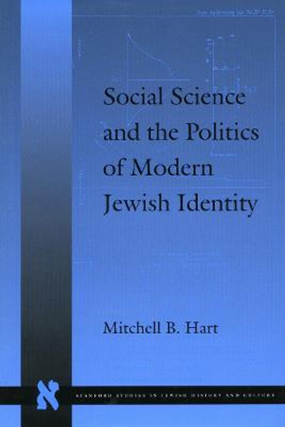 Social Science and the Politics of Modern Jewish Identity by Mitchell B. Hart