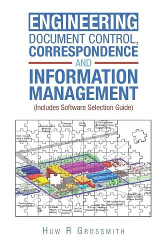 Engineering Document Control, Correspondence and Information Management (Includes Software Selection Guide) for All by Huw R Grossmith 9781796008975