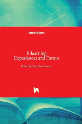 E-learning: Experiences and Future by Safeeullah Soomro 9789533070926
