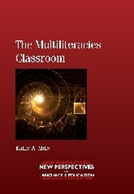 The Multiliteracies Classroom by Kathy A. Mills 9781847693198
