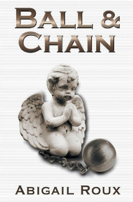 Ball & Chain by Abigail Roux 9781626491076