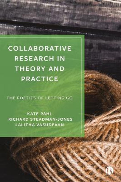 Collaborative Research in Theory and Practice: The Poetics of Letting Go by Kate Pahl