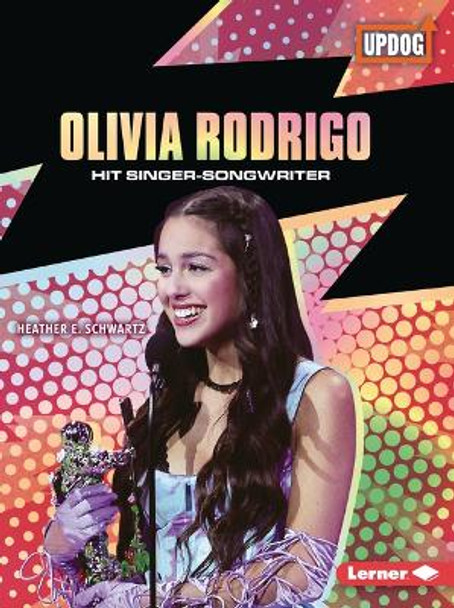 Olivia Rodrigo: Hit Singer-Songwriter by Heather E Schwartz