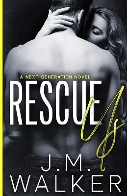 Rescue Us (Next Generation, #7) by J M Walker 9781989782323