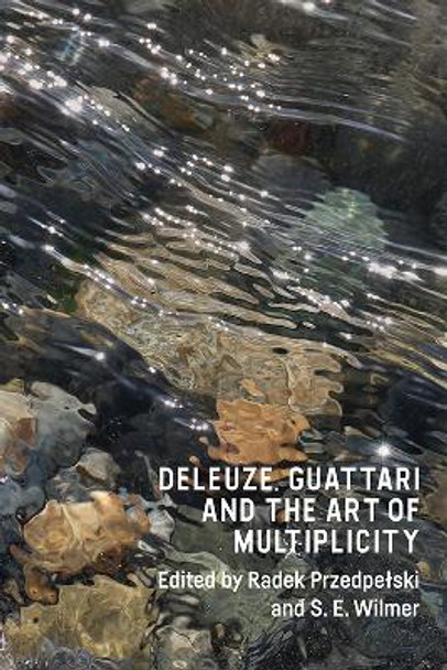 Deleuze, Guattari and the Art of Multiplicity by Radek Przedpelski