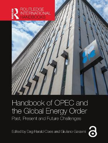 Handbook of OPEC and the Global Energy Order: Past, Present and Future Challenges by Dag Harald Claes