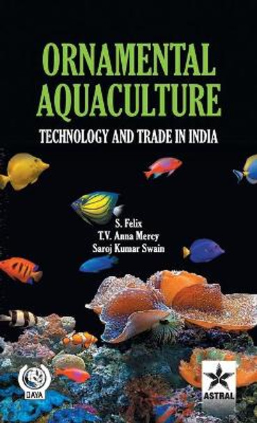 Ornamental Aquaculture: Technology and Trade in India by S. Felix 9789351241317