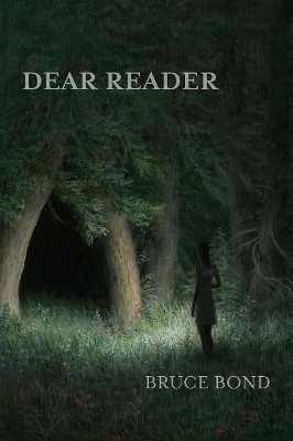Dear Reader by Bruce Bond 9781602352803