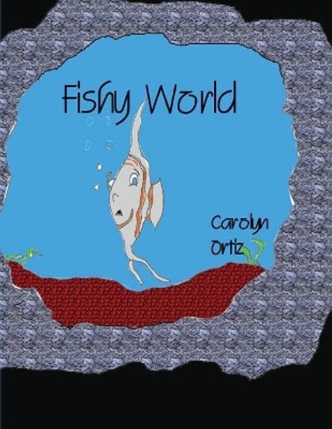 Fishy World by Carolyn Ortiz 9781643731315