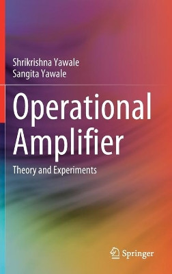 Operational Amplifier: Theory and Experiments by Shrikrishna Pandurangji Yawale 9789811641848