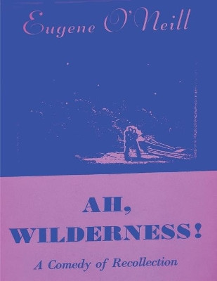Ah, Wilderness by Eugene O'Neill 9781773232157