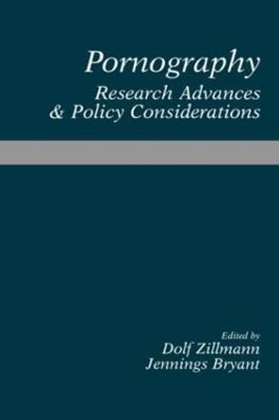 Pornography: Research Advances and Policy Considerations by Dolf Zillmann