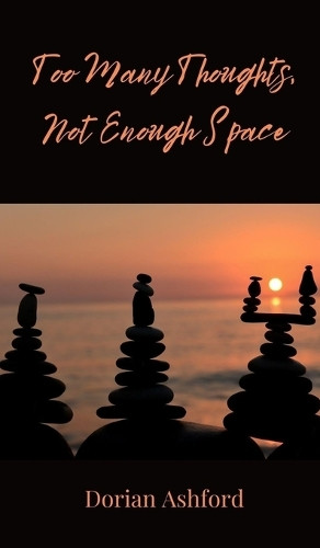 Too Many Thoughts, Not Enough Space by Dorian Ashford 9783690851244