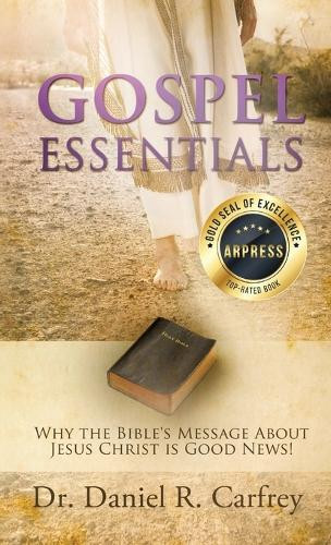 Gospel Essentials by Dr Daniel Carfrey 9798893894479