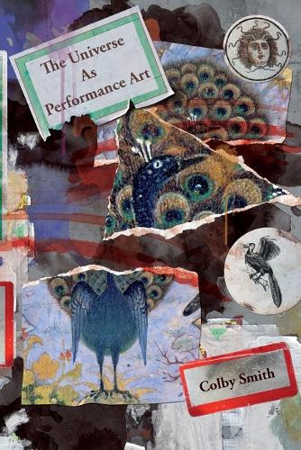 The Universe as Performance Art by Colby Smith 9781913766153