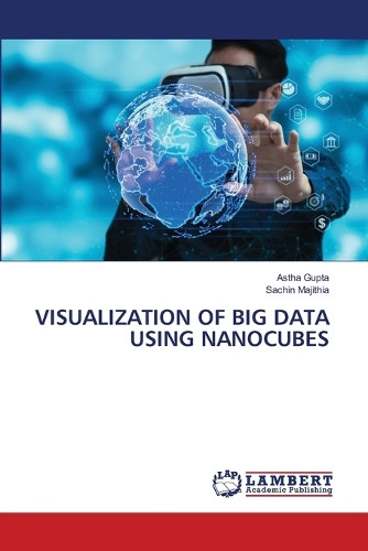 Visualization of Big Data Using Nanocubes by Astha Gupta 9786207650941