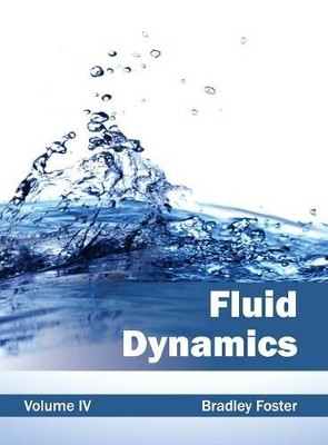 Fluid Dynamics: Volume IV by Bradley Foster 9781632382023