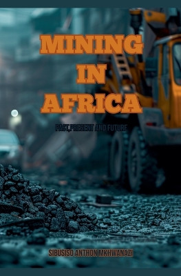 Mining In Africa by Sibusiso Anthon Mkhwanazi 9798227718174