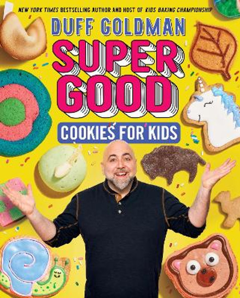 Super Good Cookies for Kids by Duff Goldman