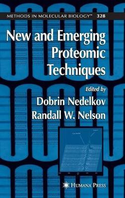 New and Emerging Proteomic Techniques by Dobrin Nedelkov 9781588295194