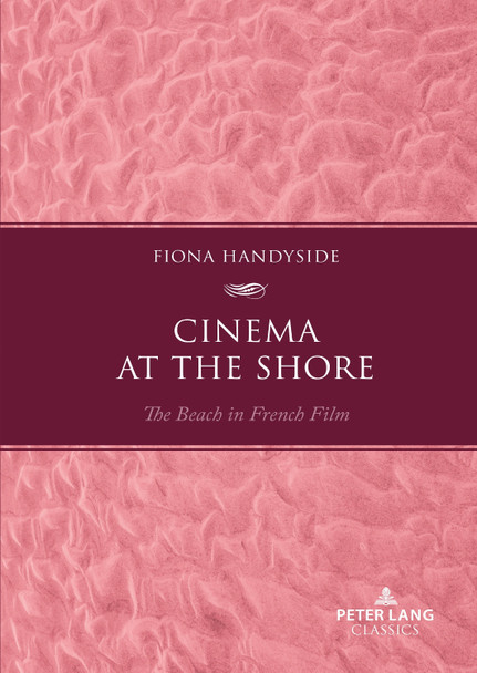 Cinema at the Shore: The Beach in French Film by Fiona Handyside 9781803742021