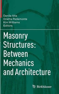 Masonry Structures: Between Mechanics and Architecture by Danila Aita 9783319130026