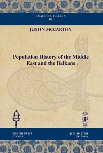 Population History of the Middle East and the Balkans by Justin McCarthy 9781617191053