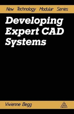 Developing Expert CAD Systems by Vivienne Begg 9781850912989