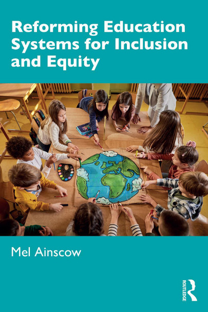 Reforming Education Systems for Inclusion and Equity Mel Ainscow 9781032818283