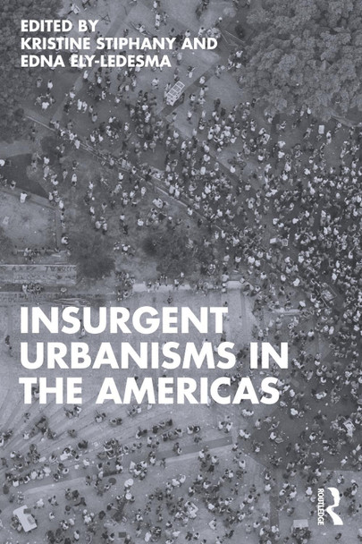 Insurgent Urbanisms in the Americas Kristine Stiphany 9781032553825