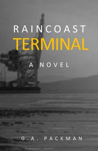 Raincoast Terminal by G a Packman 9781777222635