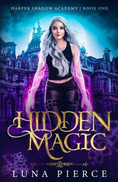 Hidden Magic: Harper Shadow Academy (Book One) by Luna Pierce 9781733232234