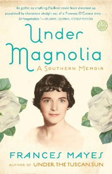 Under Magnolia: A Southern Memoir by Frances Mayes