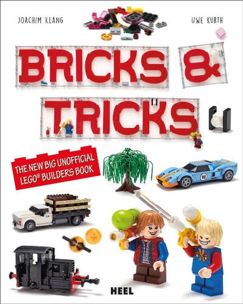 Bricks & Tricks: The New Big Unofficial LEGO (R) Builders Book by Joachim Klang 9783958437623