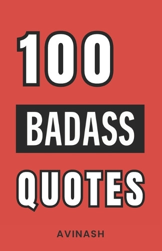 100 Badass Quotes by MR Avinash 9789334061796