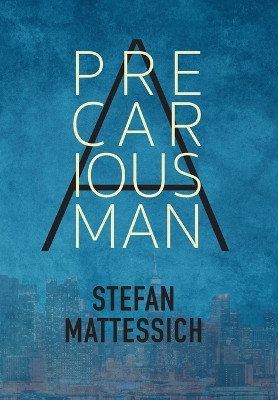 A Precarious Man by Stefan Mattessich 9798986210469