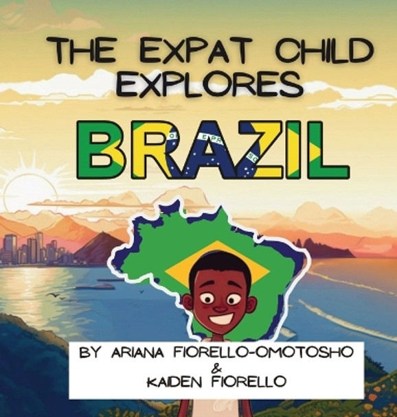 The Expat Child Explores Brazil by Ariana Fiorello-Omotosho 9781737420187