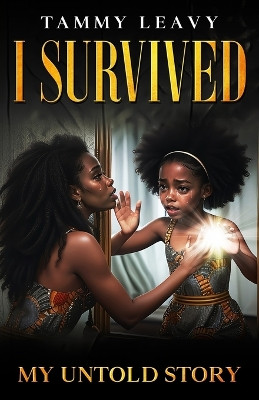 I Survived: My Untold Story by Tammy Leavy 9781952752308