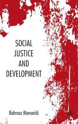 Social Justice and Development by Behrooz Morvaridi 9781403992390
