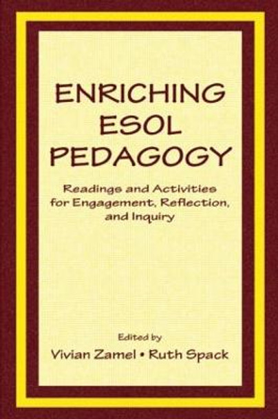Enriching Esol Pedagogy: Readings and Activities for Engagement, Reflection, and Inquiry by Vivian Zamel