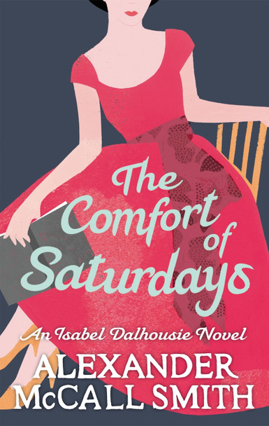 The Comfort Of Saturdays by Alexander McCall Smith