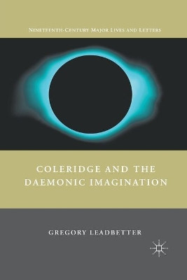 Coleridge and the Daemonic Imagination by Gregory Leadbetter 9781349287758